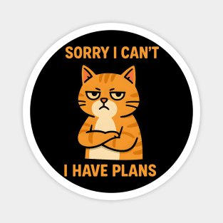 Sorry I Can’t. I Have Plans. Magnet